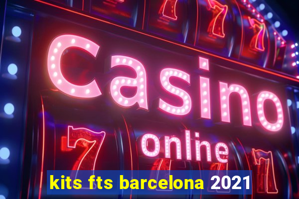 kits fts barcelona 2021
